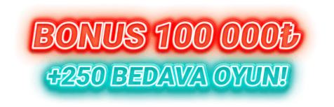 Bonus 100 000₺ +250 bedava oyun!